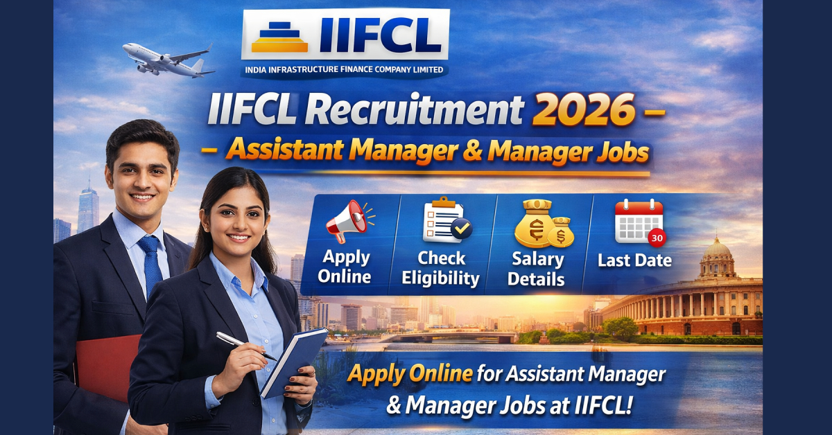 IIFCL Recruitment 2026 – Assistant Manager & Manager Jobs | Apply Details